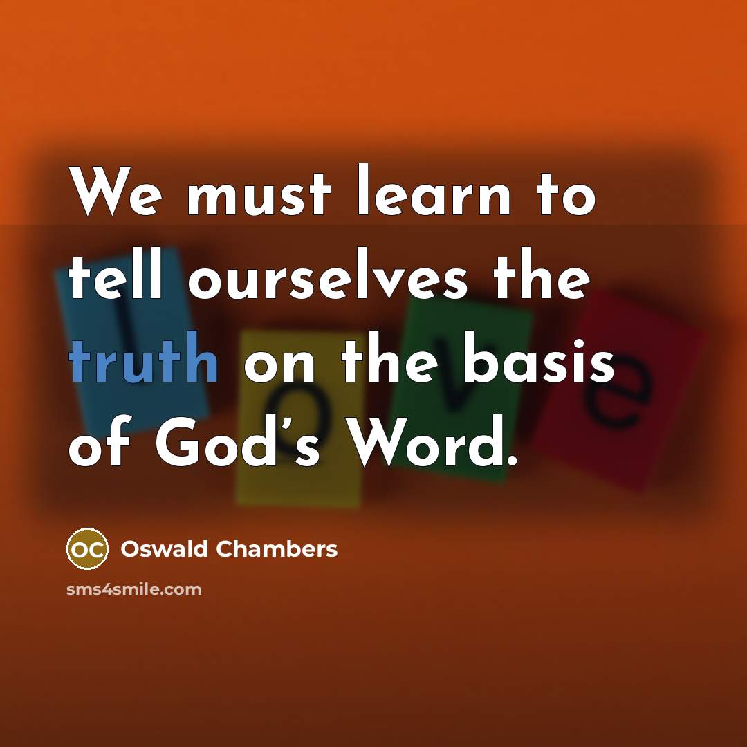 “We must learn to tell ourselves the truth on the…” quote by Oswald Chambers