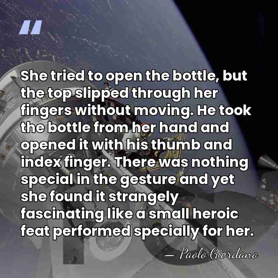 She tried to open the bottle, but the top slipped through her&hellip; - Paolo Giordano