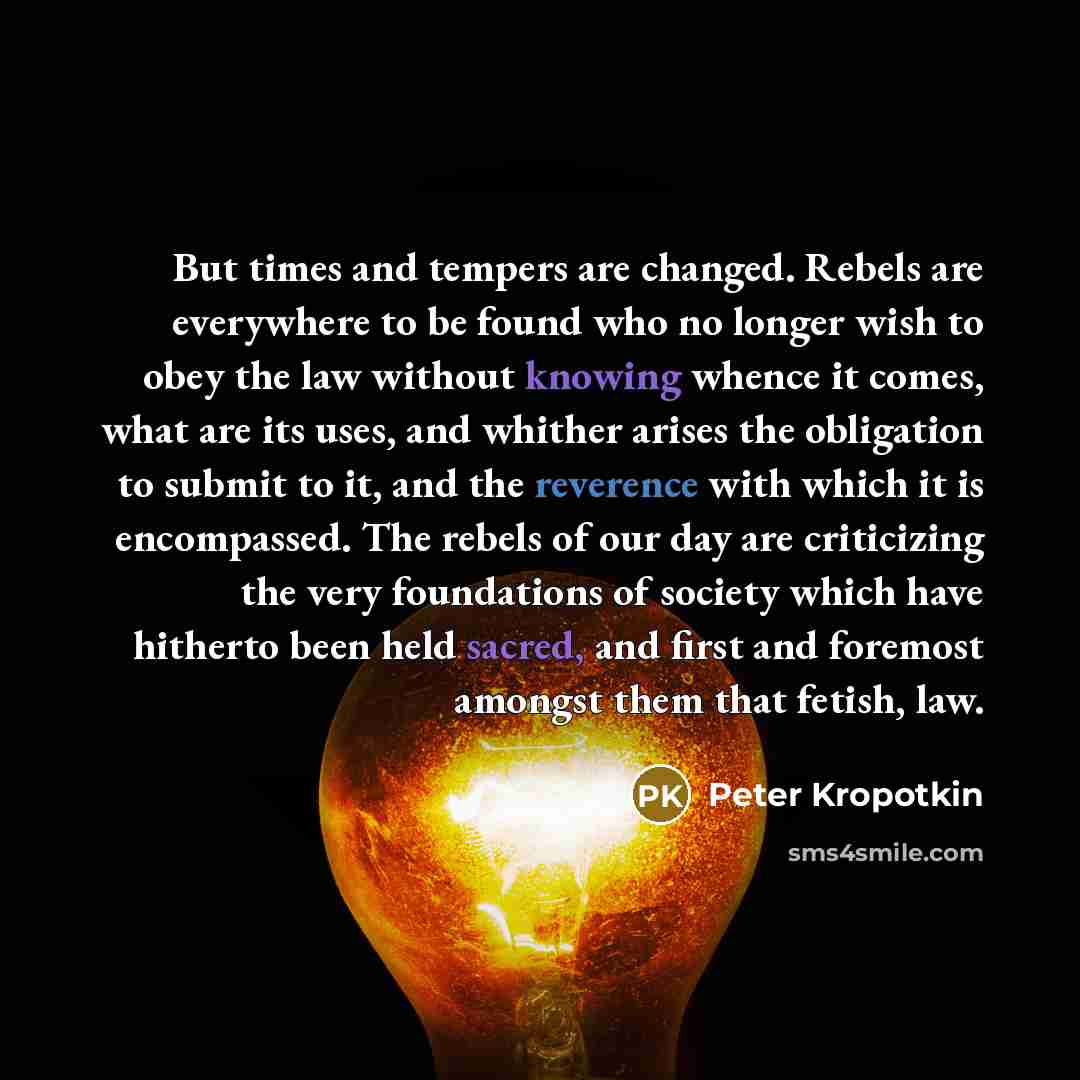 “But times and tempers are changed. Rebels are everywhere to…” quote by Peter Kropotkin
