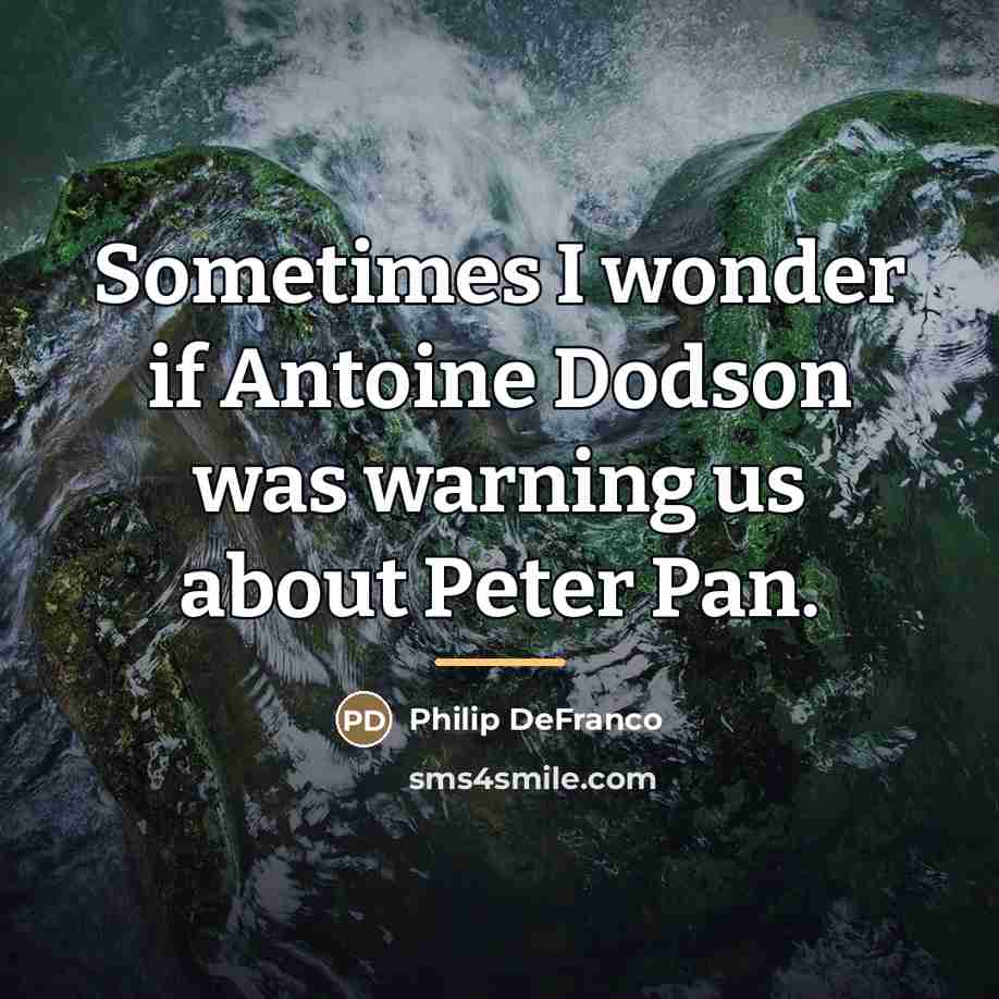 “Sometimes I wonder if Antoine Dodson was warning us about…” quote by Philip DeFranco