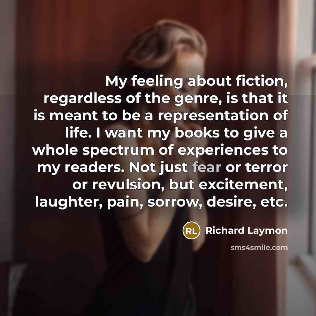 “My feeling about fiction, regardless of the genre, is that…” quote by Richard Laymon
