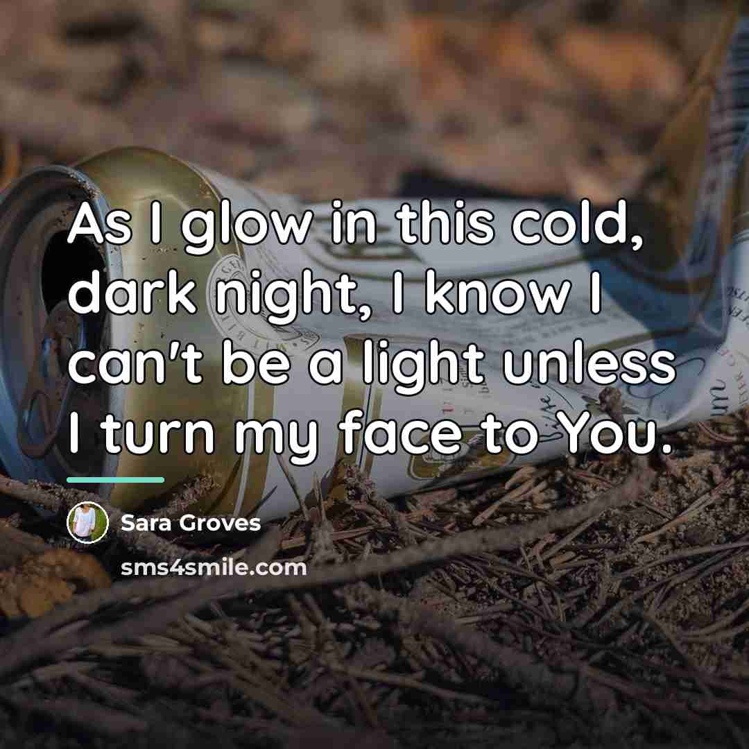 “As I glow in this cold, dark night, I know…” quote by Sara Groves