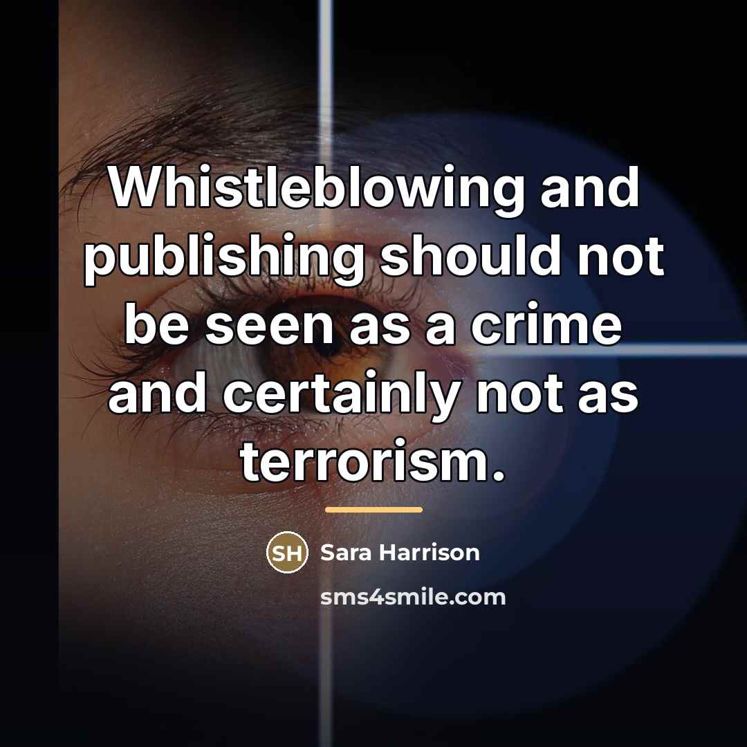 “Whistleblowing and publishing should not be seen as a crime…” quote by Sara Harrison