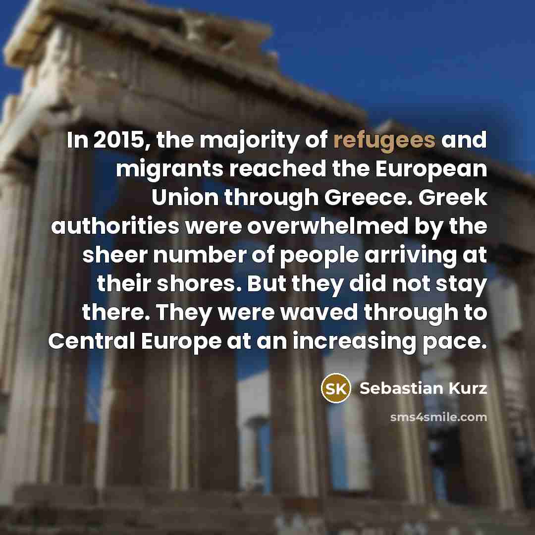 “In 2015, the majority of refugees and migrants reached the…” quote by Sebastian Kurz