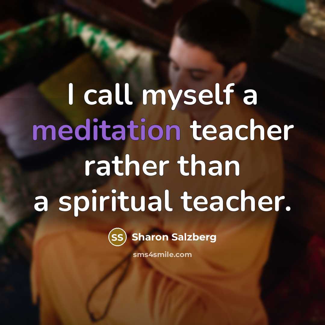 “I call myself a meditation teacher rather than a spiritual…” quote by Sharon Salzberg