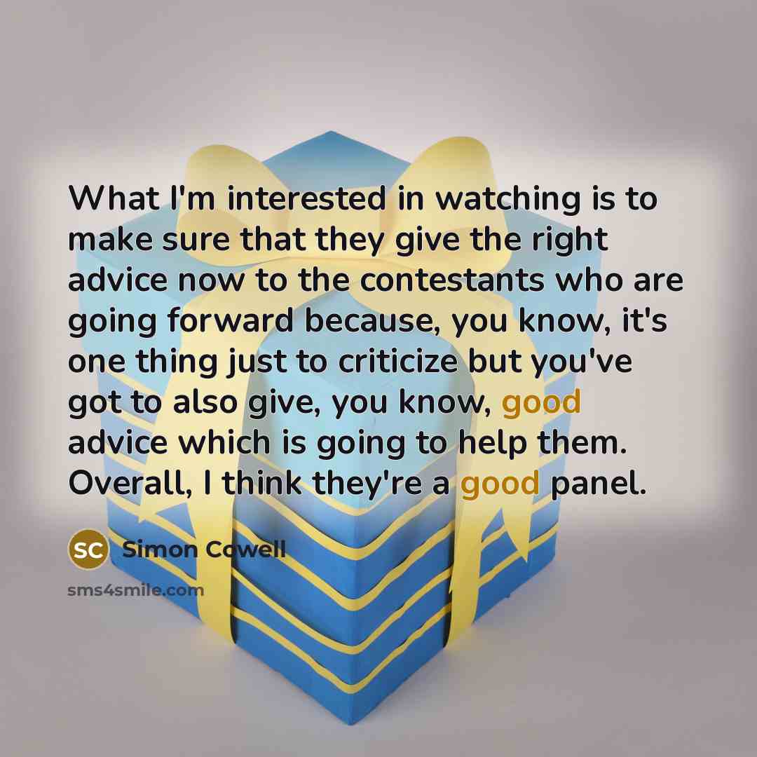 “What I'm interested in watching is to make sure that…” quote by Simon Cowell