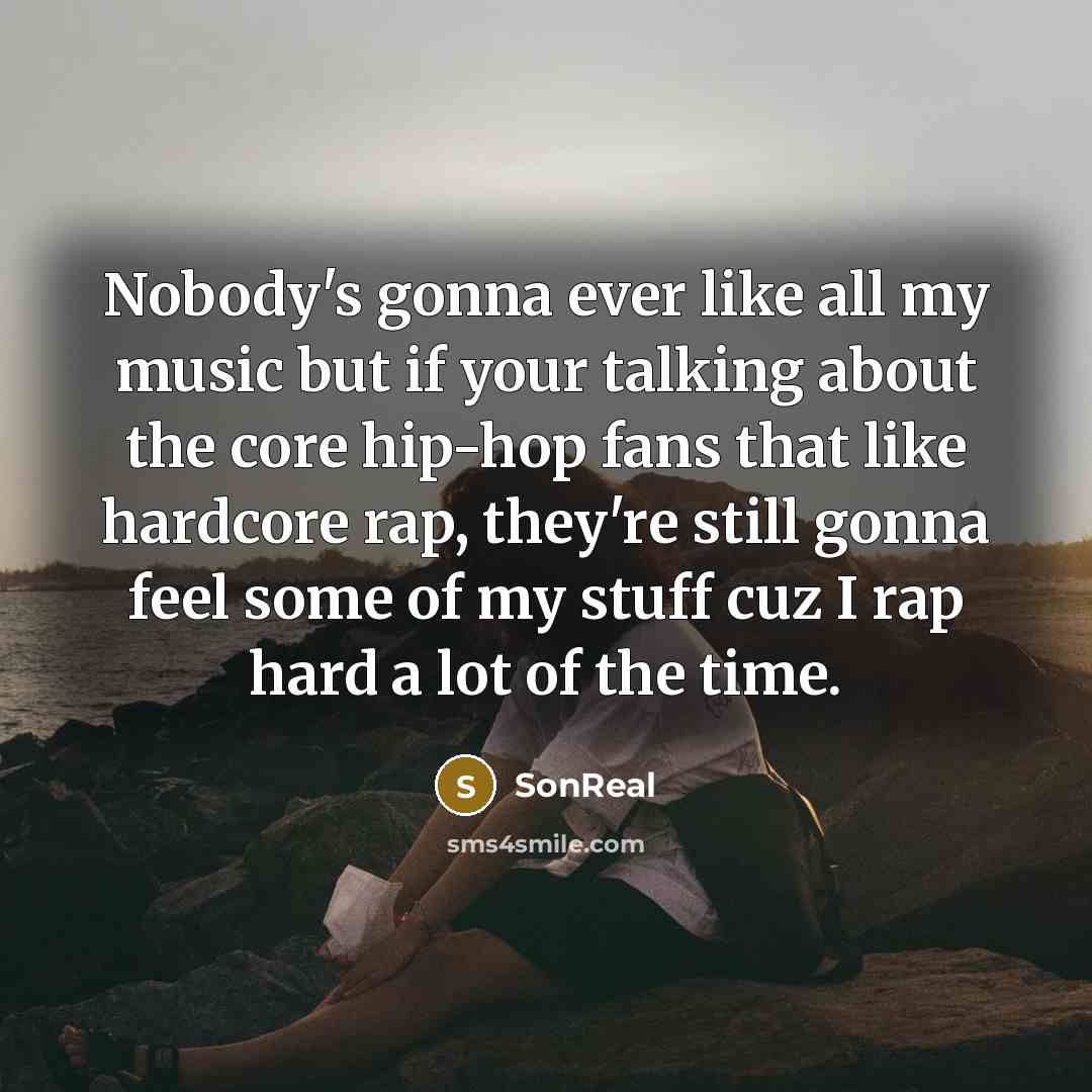 “Nobody's gonna ever like all my music but if your…” quote by SonReal