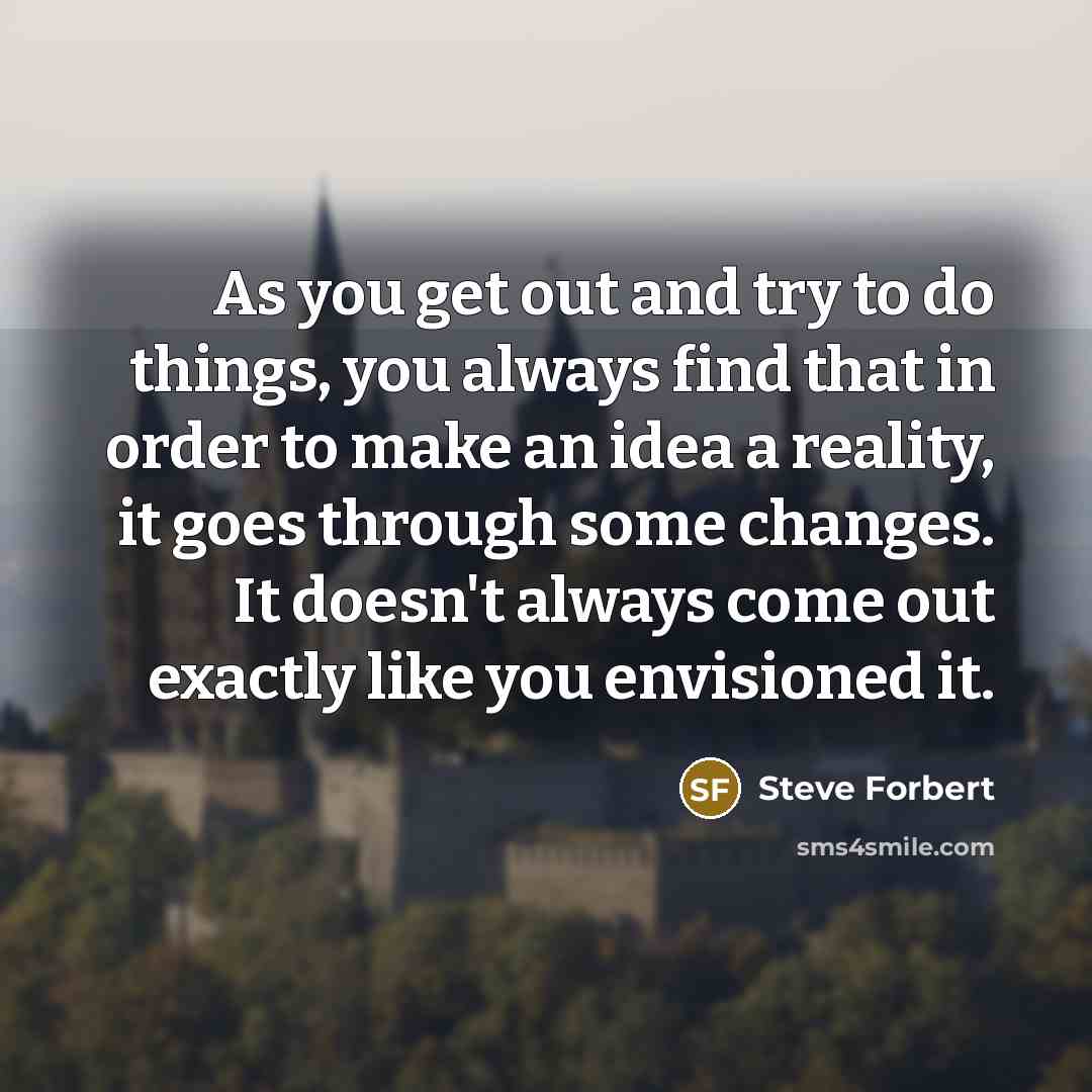 “As you get out and try to do things, you…” quote by Steve Forbert