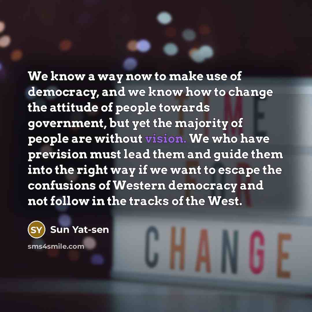 “We know a way now to make use of democracy,…” quote by Sun Yat-sen