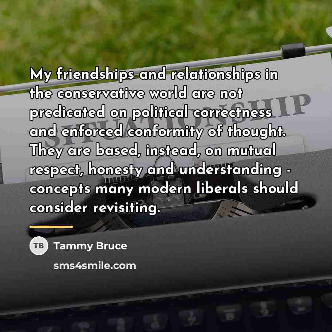 “My friendships and relationships in the conservative world are not…” quote by Tammy Bruce
