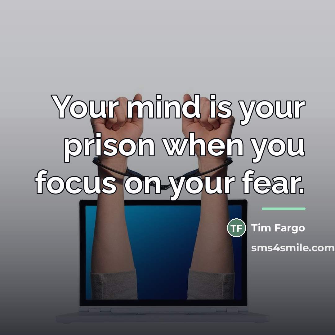“Your mind is your prison when you focus on your…” quote by Tim Fargo
