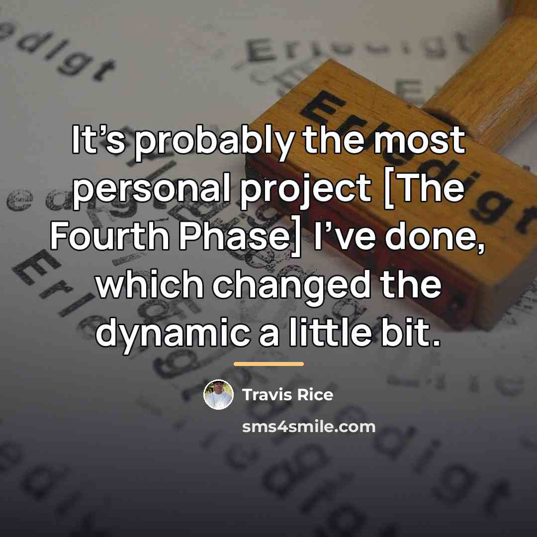 “It's probably the most personal project [The Fourth Phase] I've…” quote by Travis Rice
