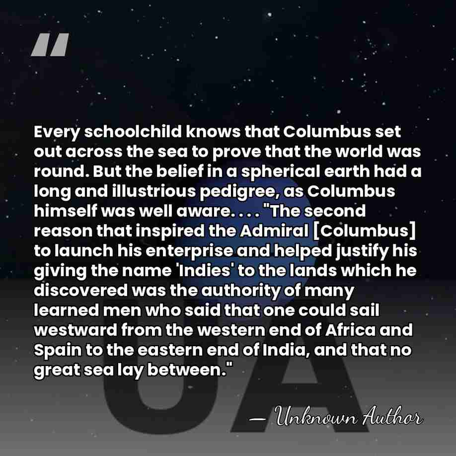 Every schoolchild knows that Columbus set out across the sea to prove&hellip; - Unknown Author