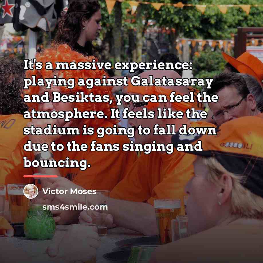 “It's a massive experience: playing against Galatasaray and Besiktas, you…” quote by Victor Moses