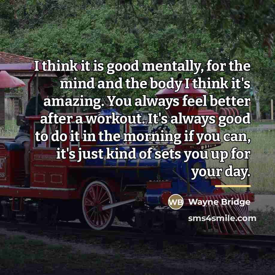 “I think it is good mentally, for the mind and…” quote by Wayne Bridge