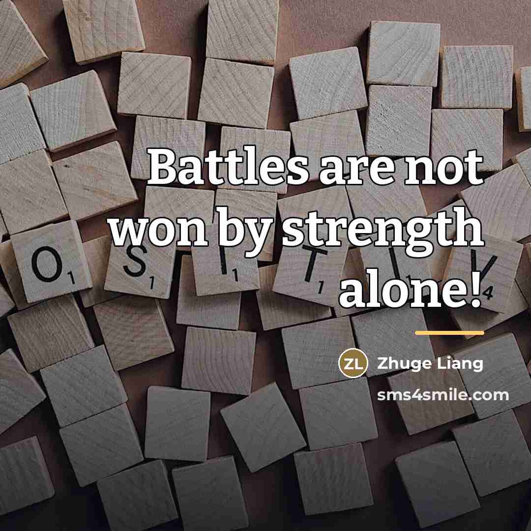 “Battles are not won by strength alone!…” quote by Zhuge Liang