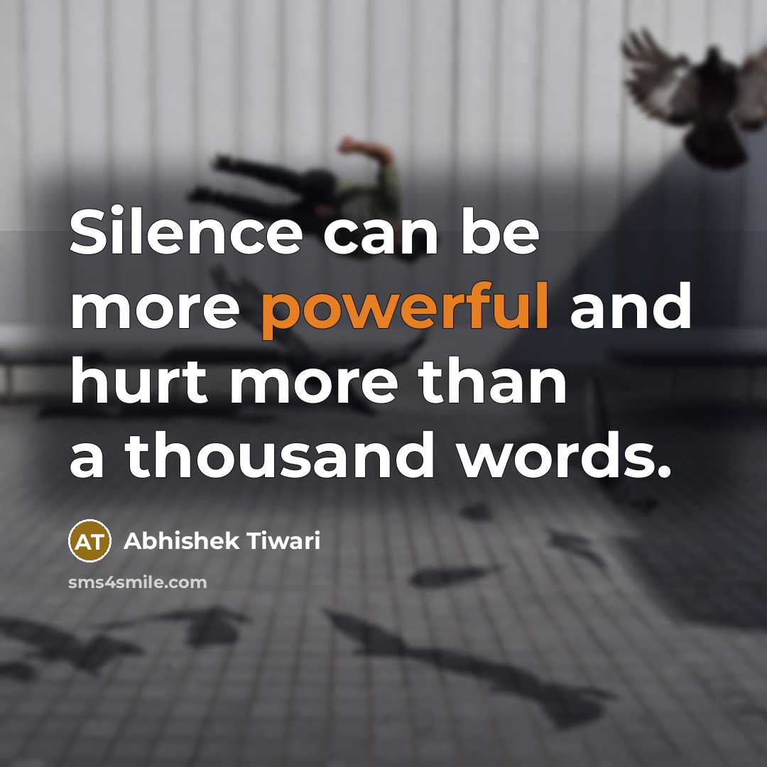 “Silence can be more powerful and hurt more than a…” quote by Abhishek Tiwari