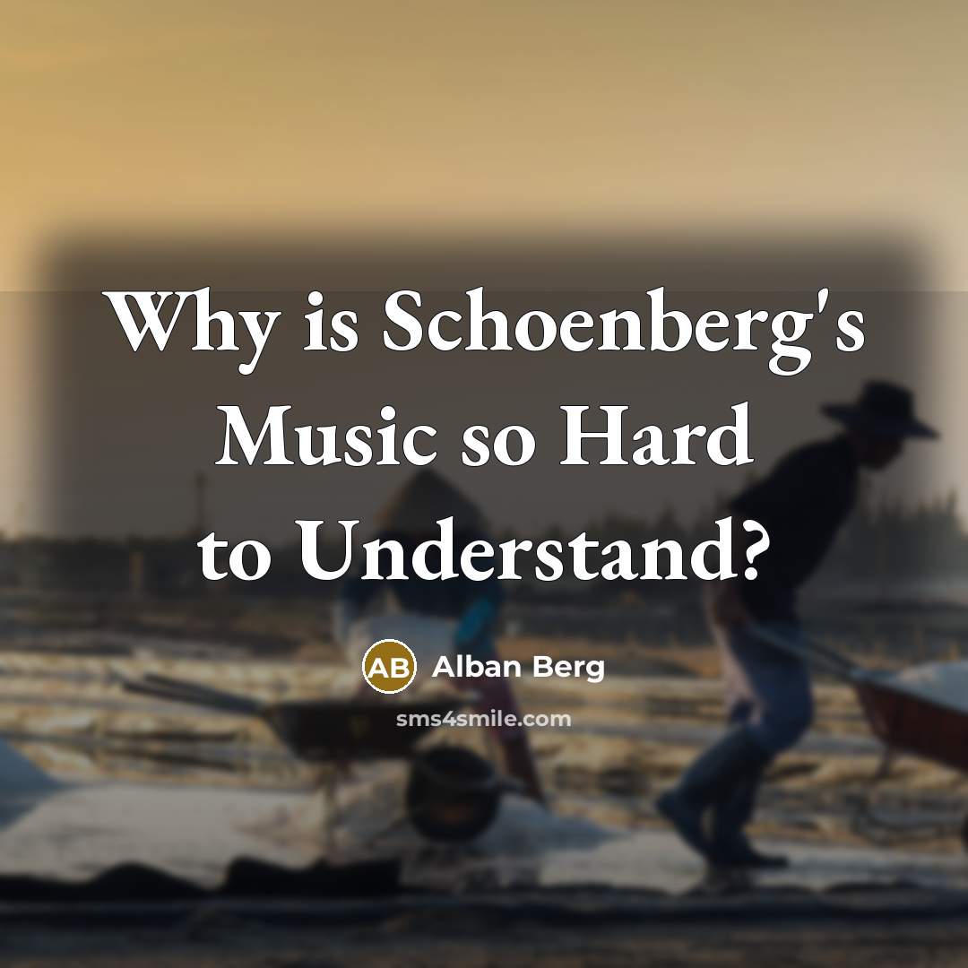 “Why is Schoenberg's Music so Hard to Understand?…” quote by Alban Berg