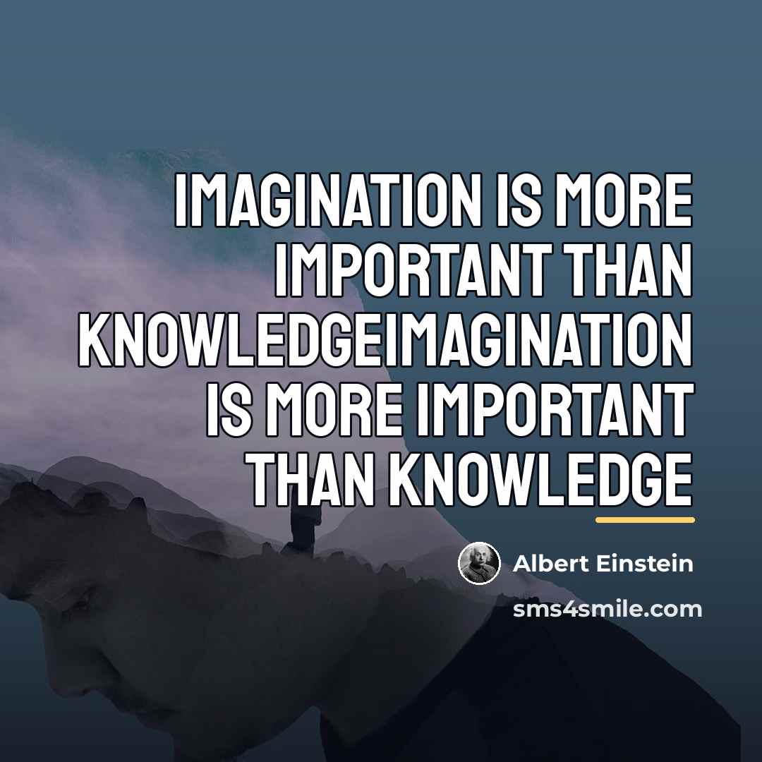 “Imagination is more important than knowledgeImagination is more important than…” quote by Albert Einstein