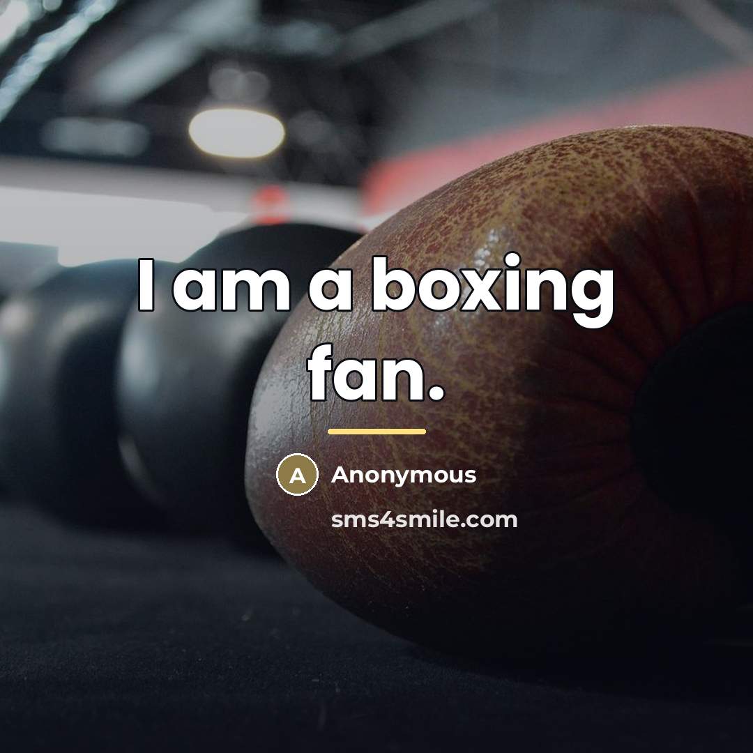 “I am a boxing fan.…” quote by Anonymous