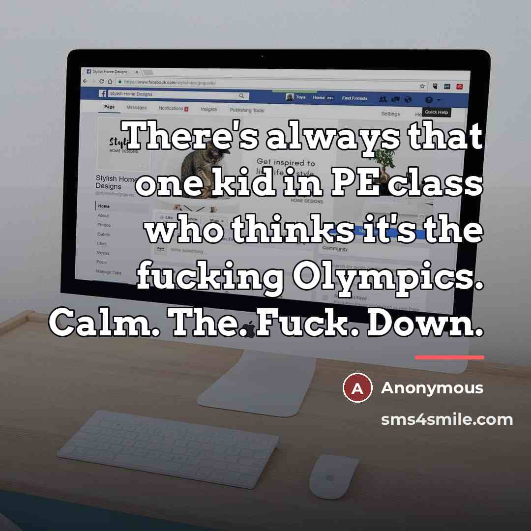 “There's always that one kid in PE class who thinks…” quote by Anonymous