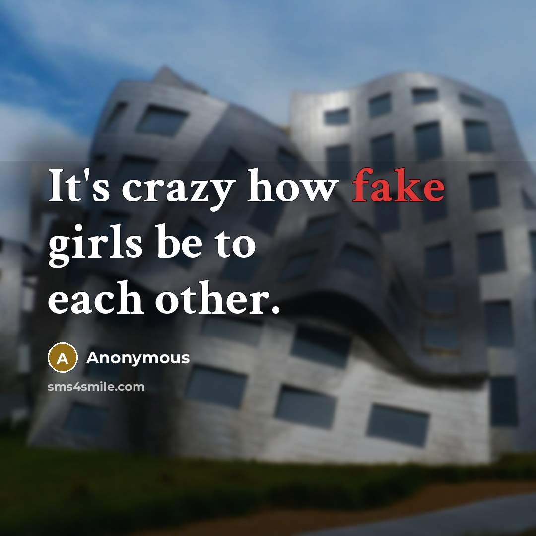 “It's crazy how fake girls be to each other.…” quote by Anonymous