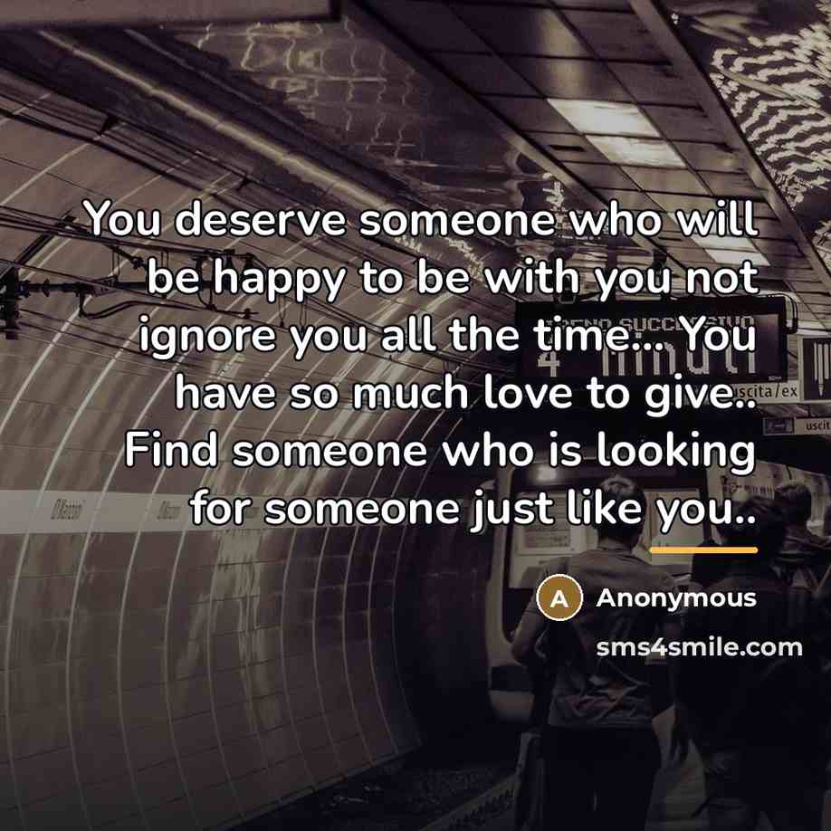 “You deserve someone who will be happy to be with…” quote by Anonymous