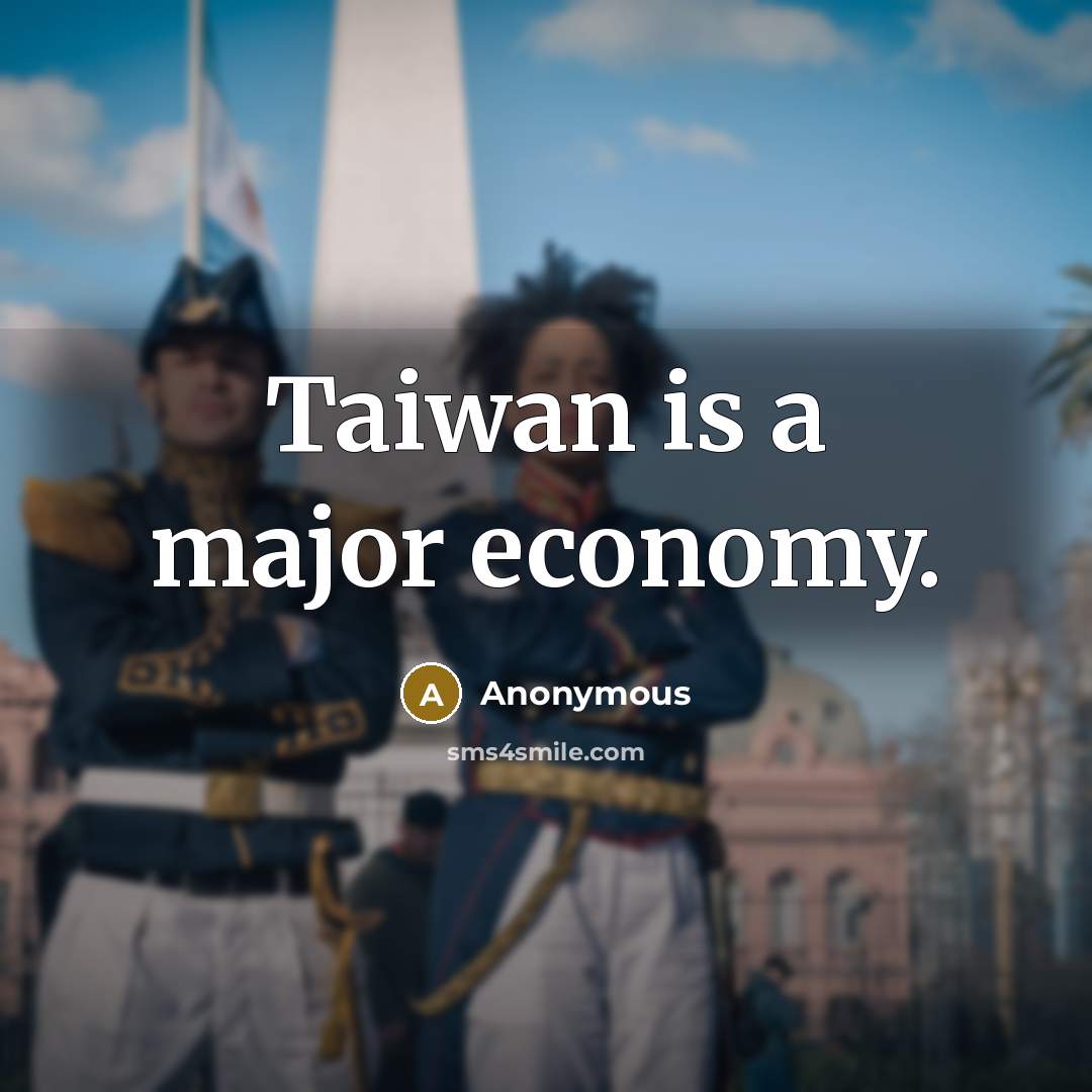 “Taiwan is a major economy.…” quote by Anonymous
