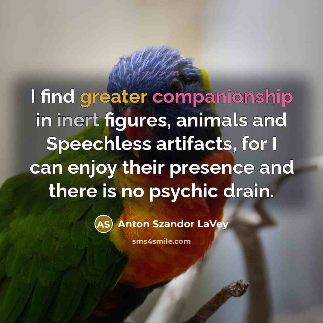 “I find greater companionship in inert figures, animals and Speechless…” quote by Anton Szandor LaVey