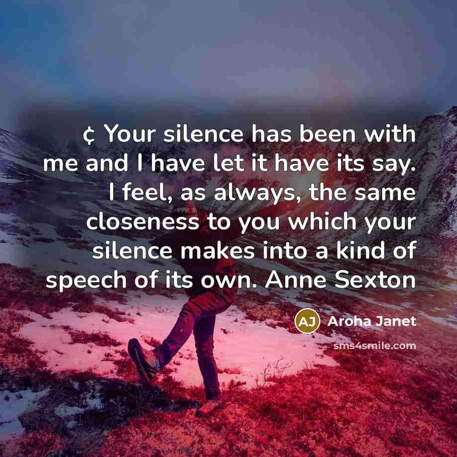 “¢ Your silence has been with me and I have…” quote by Aroha Janet