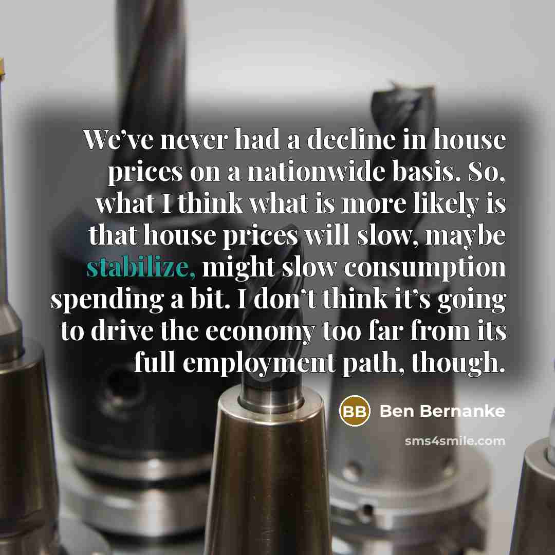 “We’ve never had a decline in house prices on a…” quote by Ben Bernanke