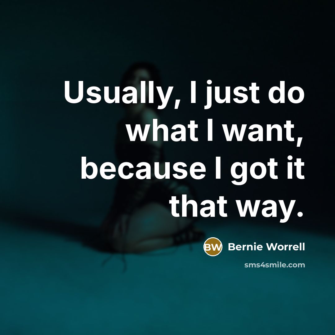 “Usually, I just do what I want, because I got…” quote by Bernie Worrell