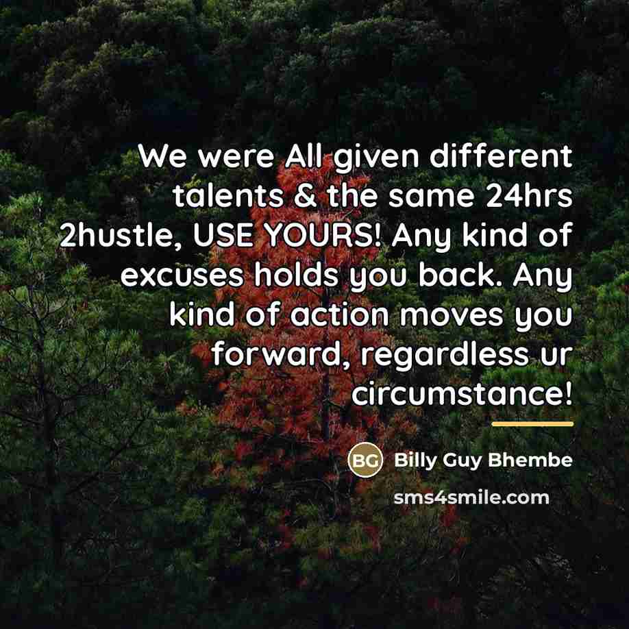“We were All given different talents & the same 24hrs…” quote by Billy Guy Bhembe