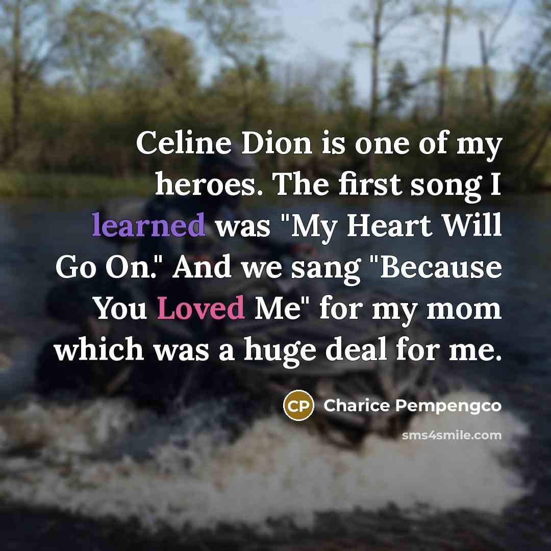 “Celine Dion is one of my heroes. The first song…” quote by Charice Pempengco