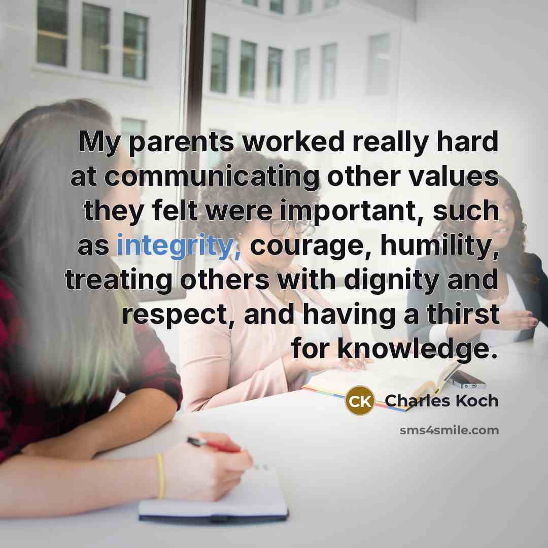 “My parents worked really hard at communicating other values they…” quote by Charles Koch