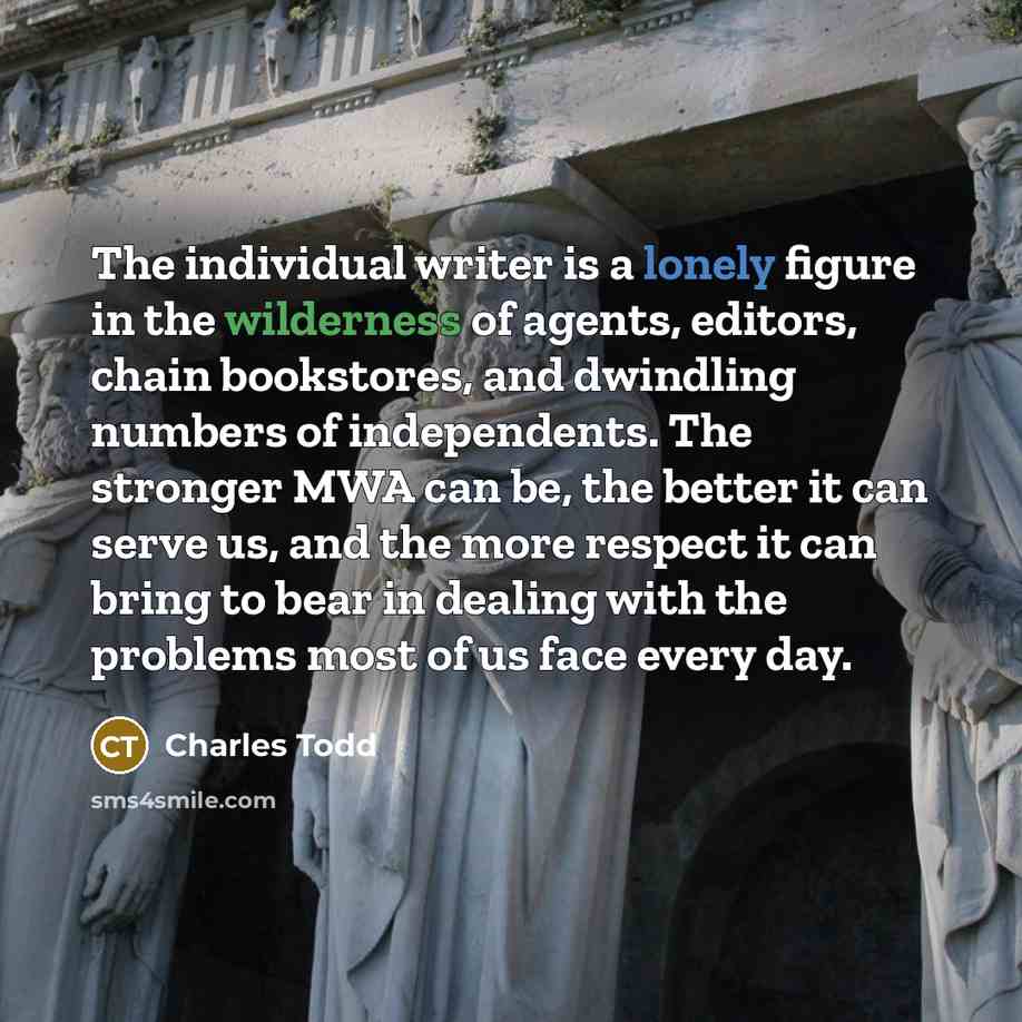 “The individual writer is a lonely figure in the wilderness…” quote by Charles Todd