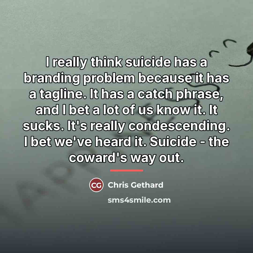 “I really think suicide has a branding problem because it…” quote by Chris Gethard