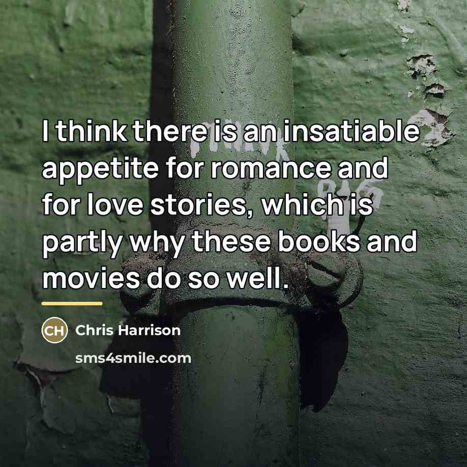 “I think there is an insatiable appetite for romance and…” quote by Chris Harrison
