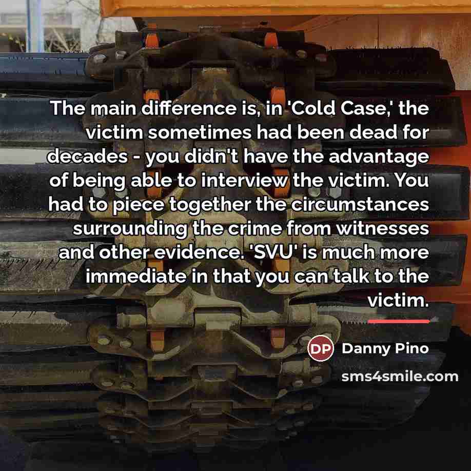“The main difference is, in 'Cold Case,' the victim sometimes…” quote by Danny Pino