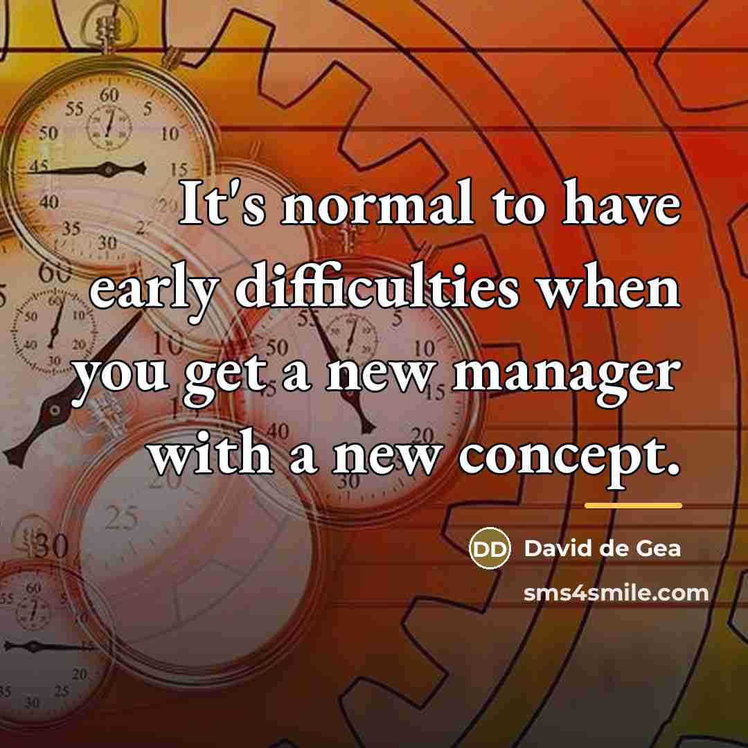 “It's normal to have early difficulties when you get a…” quote by David de Gea