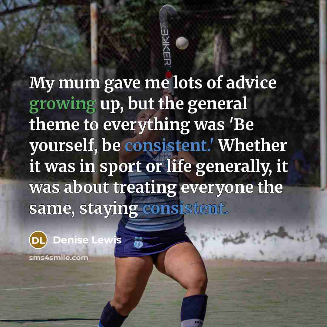 “My mum gave me lots of advice growing up, but…” quote by Denise Lewis