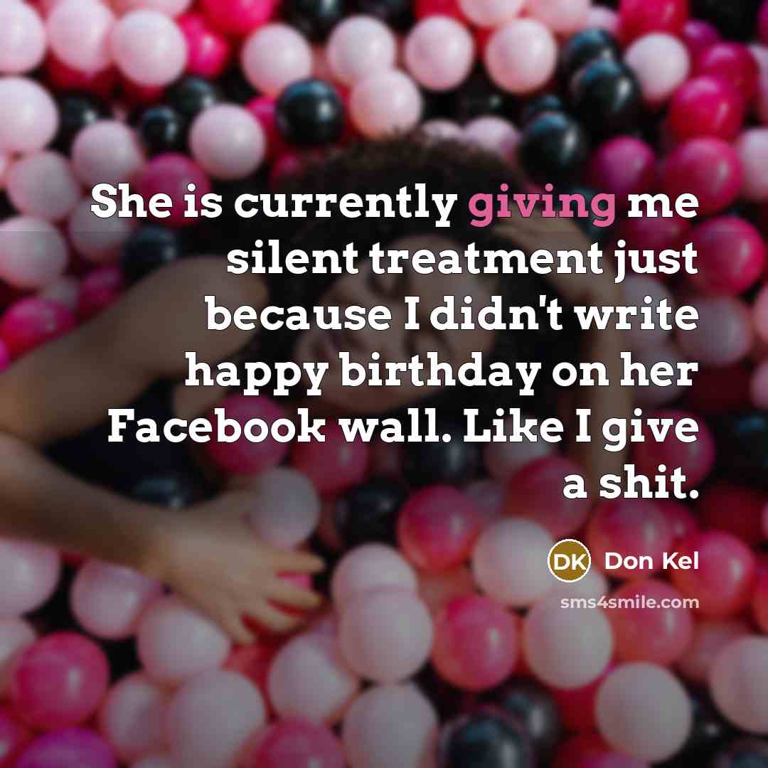 “She is currently giving me silent treatment just because I…” quote by Don Kel