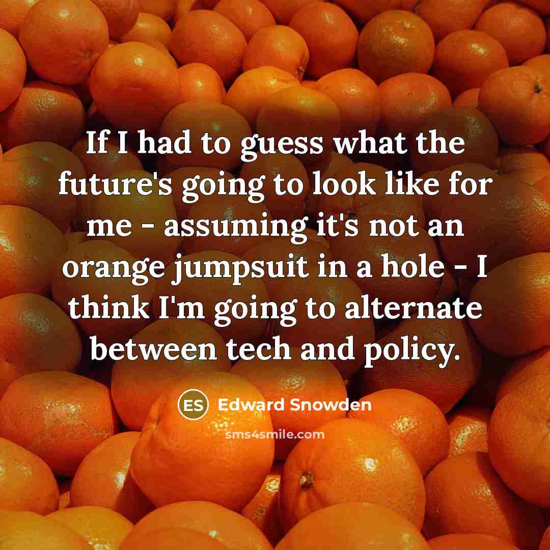 “If I had to guess what the future's going to…” quote by Edward Snowden