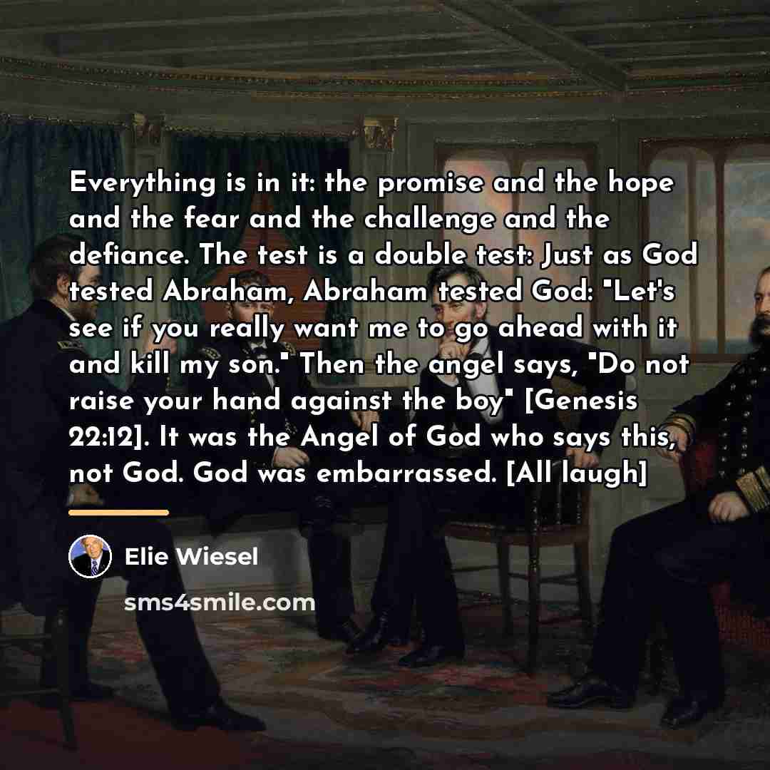 “Everything is in it: the promise and the hope and…” quote by Elie Wiesel