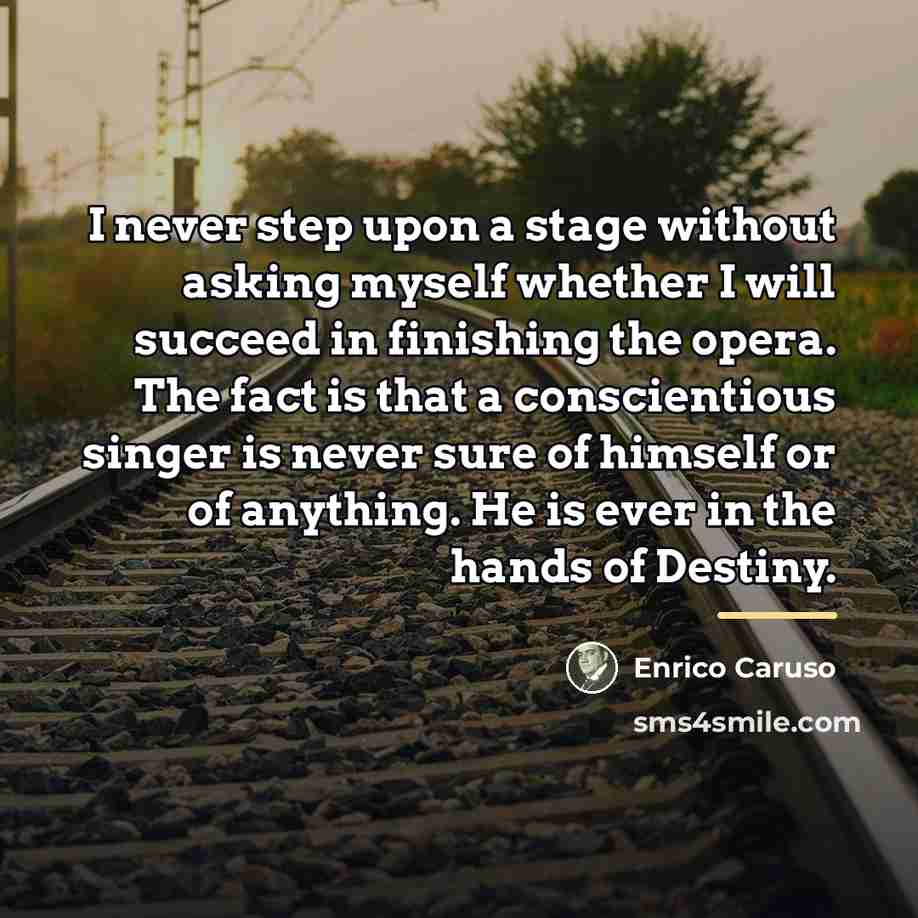 “I never step upon a stage without asking myself whether…” quote by Enrico Caruso