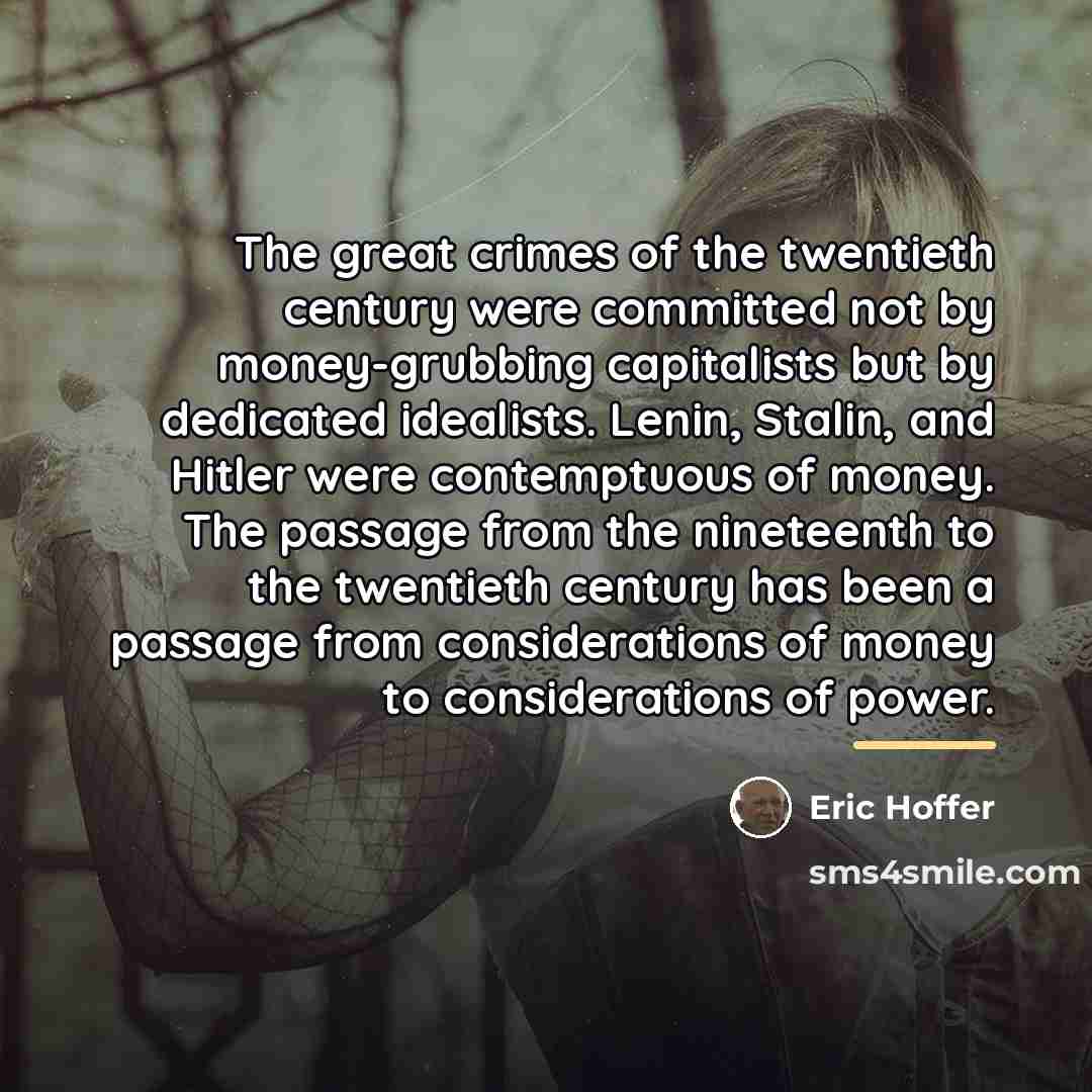 “The great crimes of the twentieth century were committed not…” quote by Eric Hoffer