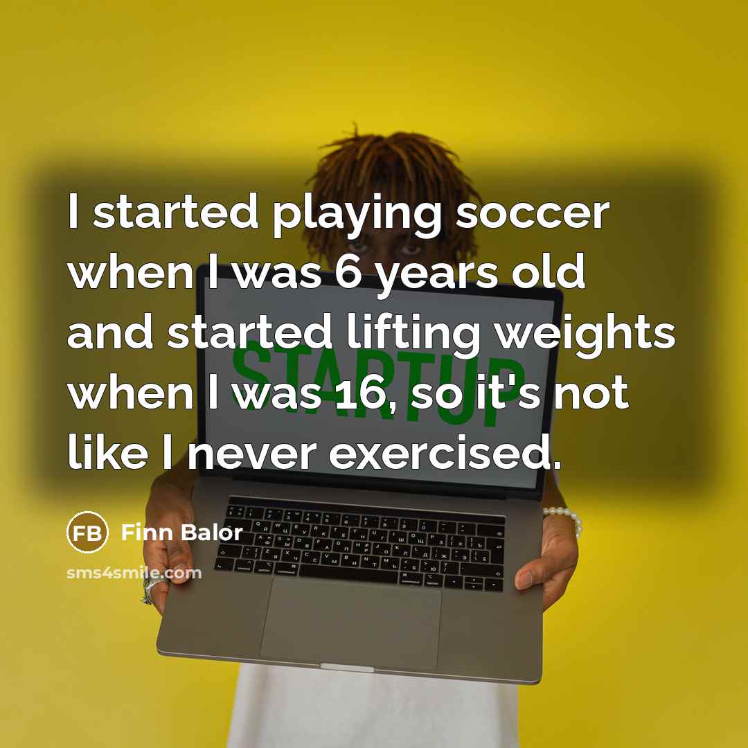 “I started playing soccer when I was 6 years old…” quote by Finn Balor