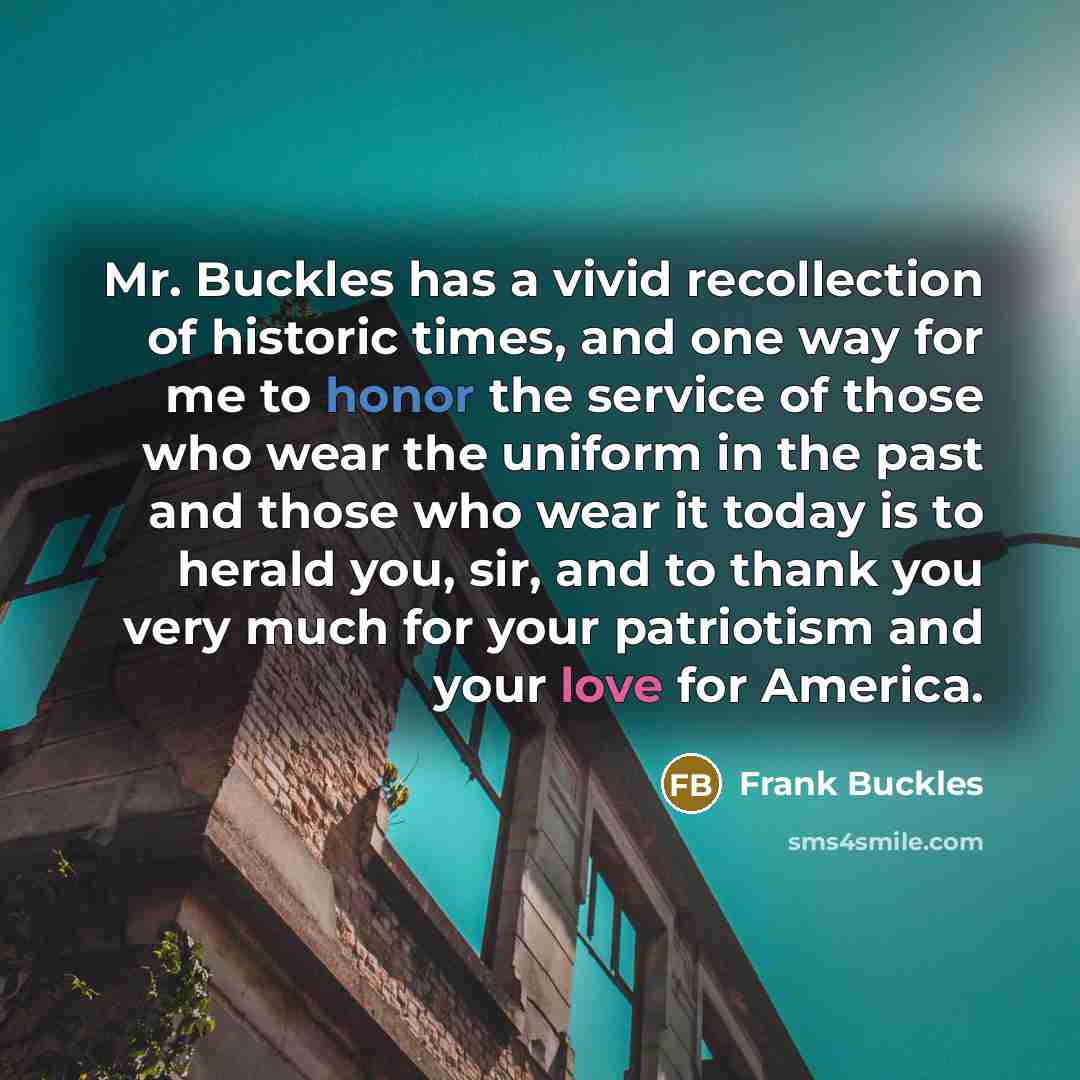 “Mr. Buckles has a vivid recollection of historic times, and…” quote by Frank Buckles