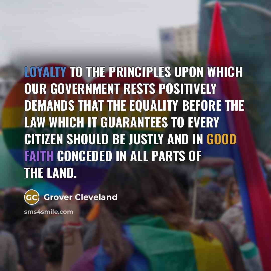 “Loyalty to the principles upon which our Government rests positively…” quote by Grover Cleveland