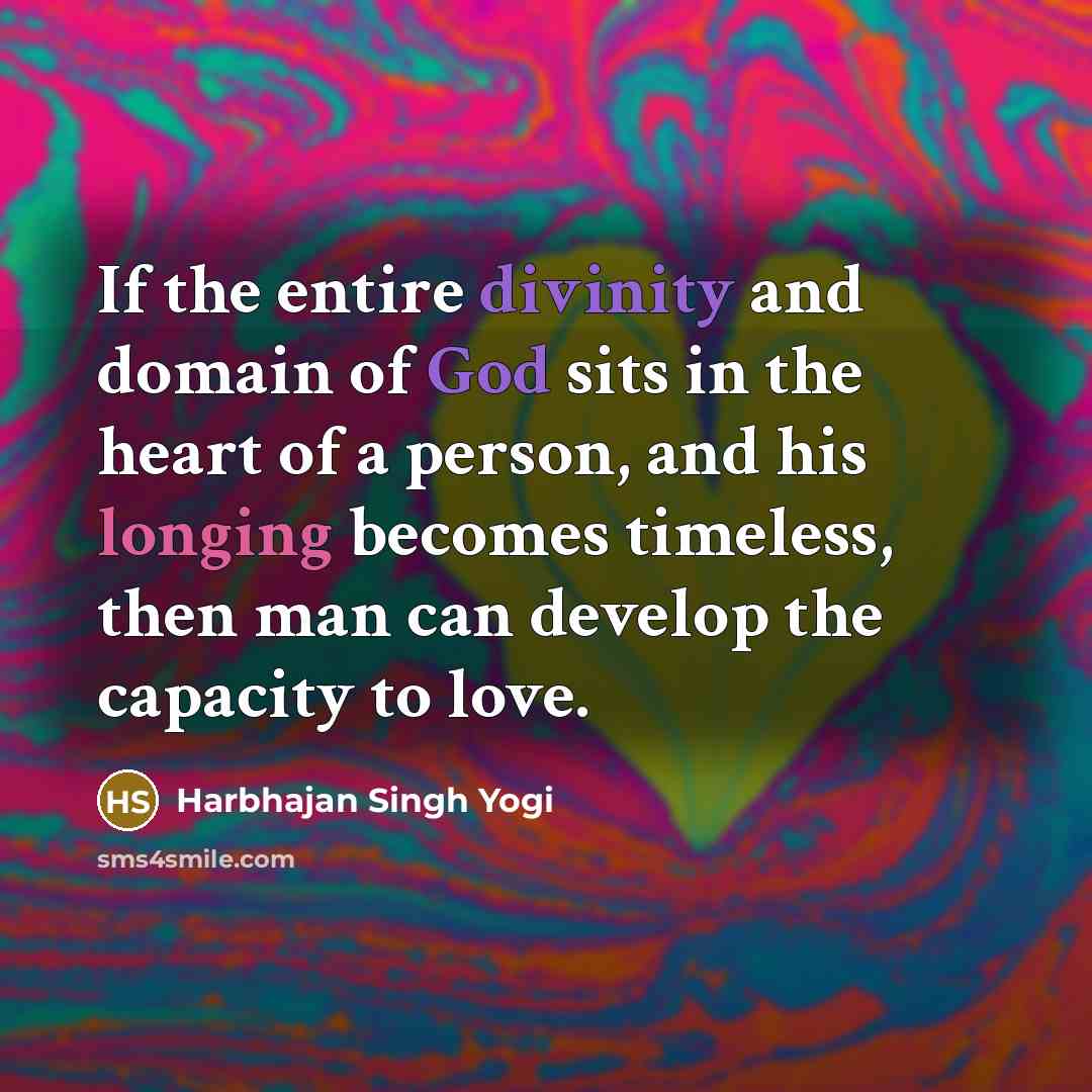 “If the entire divinity and domain of God sits in…” quote by Harbhajan Singh Yogi
